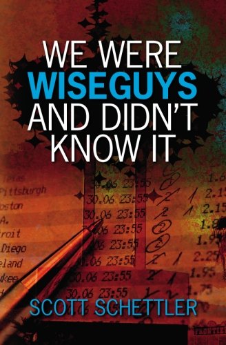 We Were Wise Guys and Didn't Know It