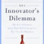 The Innovator's Dilemma: The Revolutionary Book That Will Ch