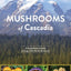 Mushrooms of Cascadia: A Comprehensive Guide to Fungi of the Pacific Northwest