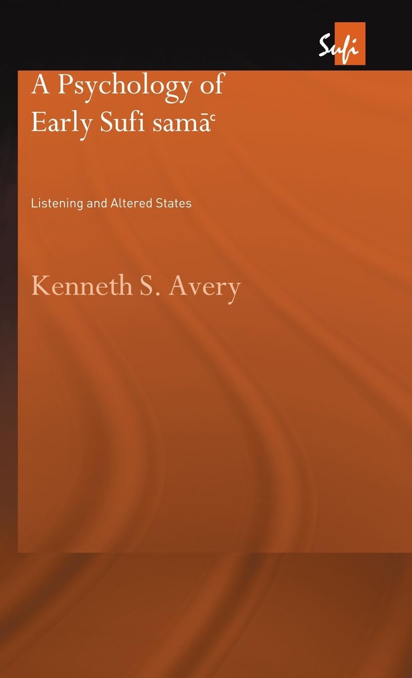 A Psychology of Early Sufi Sam`: Listening and Altered States (Routledge Sufi Series)