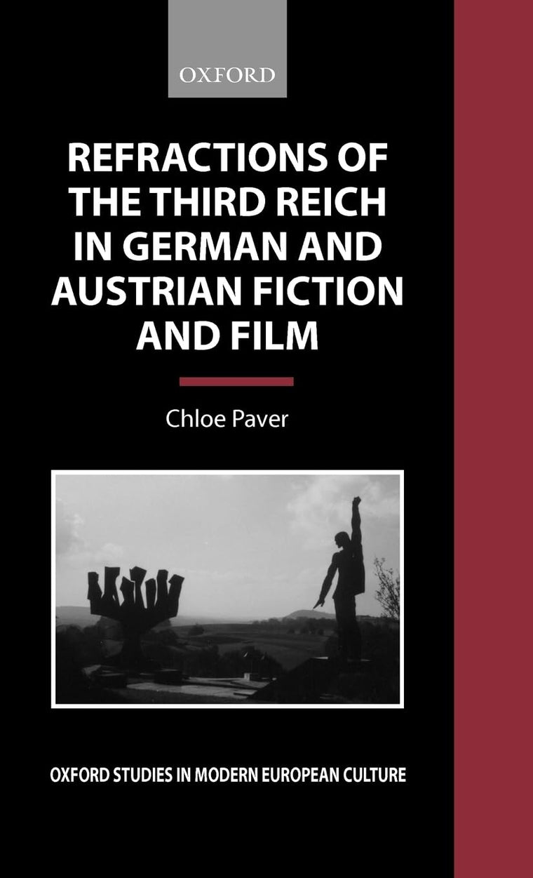 Refractions of the Third Reich in German and Austrian Fiction and Film (Oxford Studies in Modern European Culture)