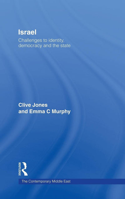 Israel: Challenges to Identity, Democracy and the State (The Contemporary Middle East)