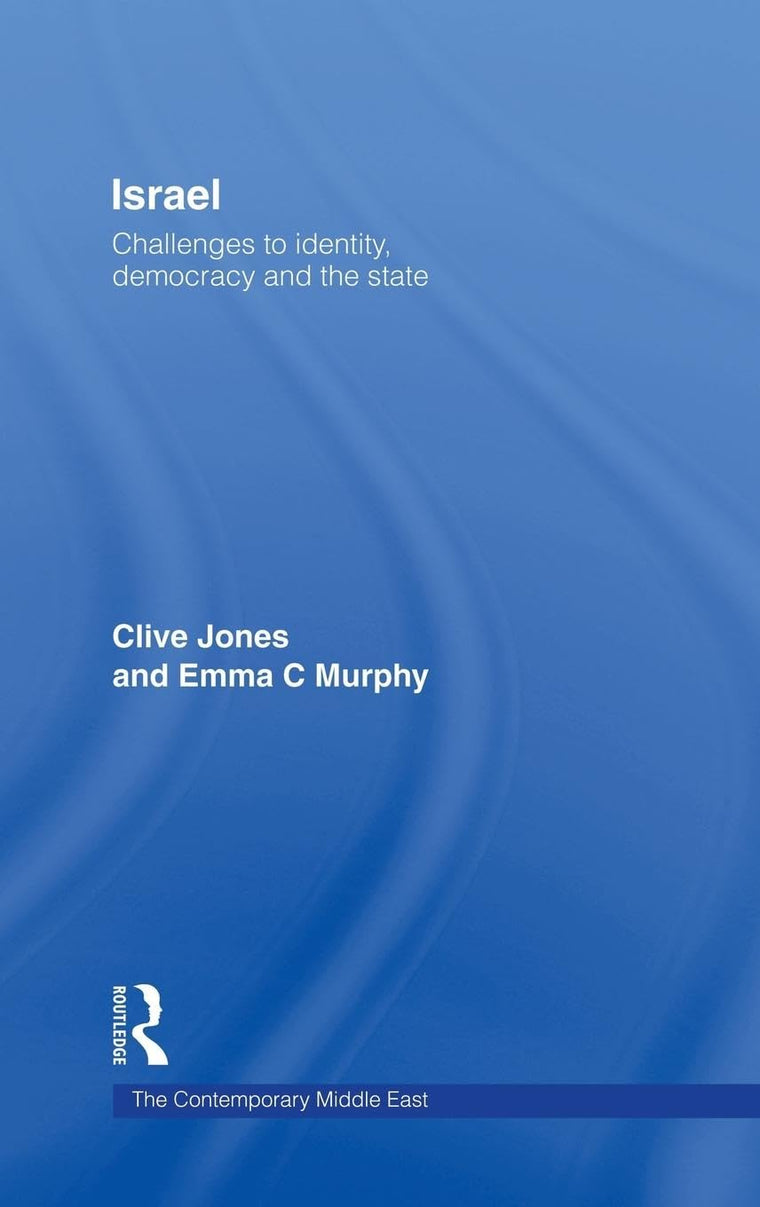 Israel: Challenges to Identity, Democracy and the State (The Contemporary Middle East)