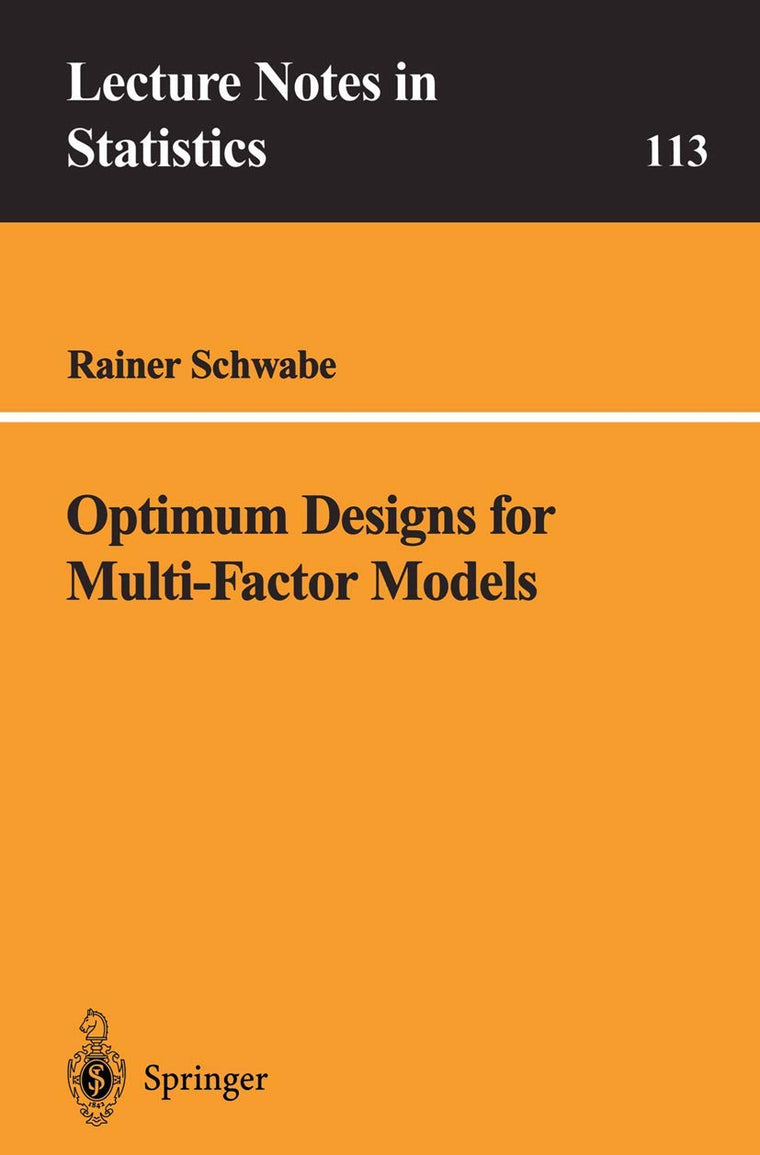 Optimum Designs for Multi-Factor Models (Lecture Notes in Statistics, 113)
