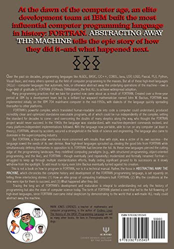 Abstracting Away the Machine: The History of the FORTRAN Programming Language (FORmula TRANslation)