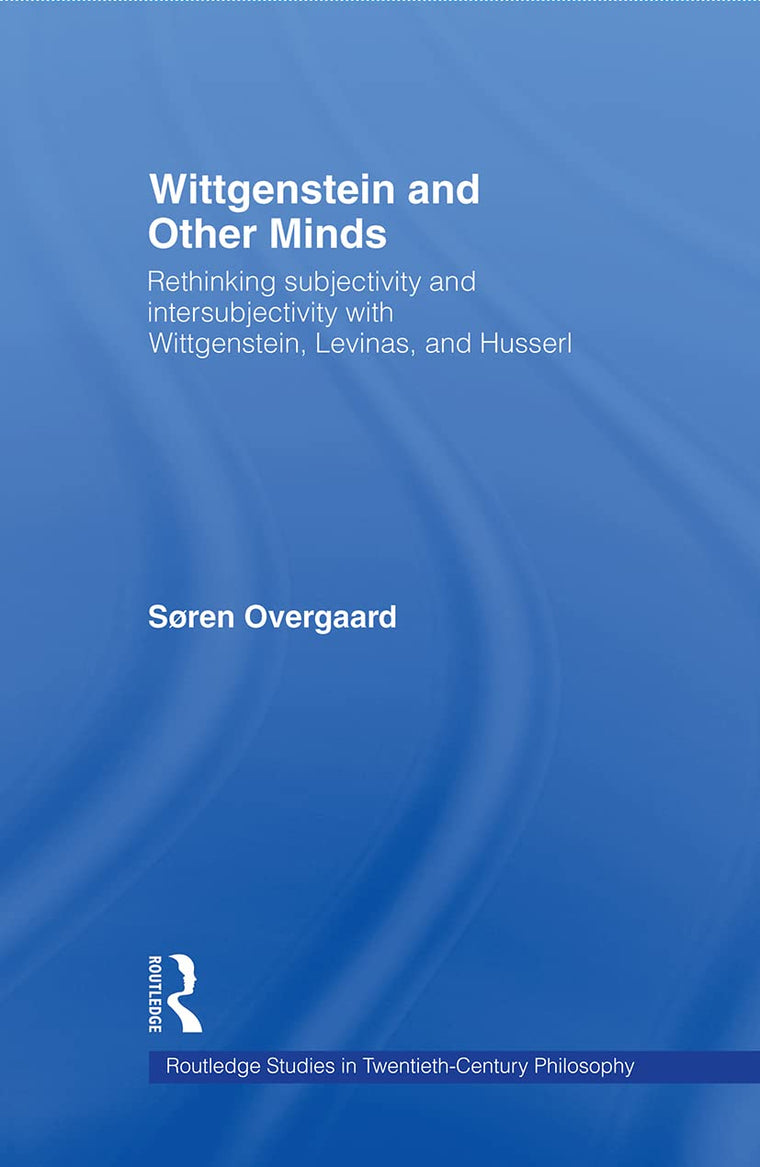Wittgenstein and Other Minds (Routledge Studies in Twentieth-Century Philosophy)
