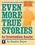 Even More True Stories: An Intermediate Reader, Second Edition