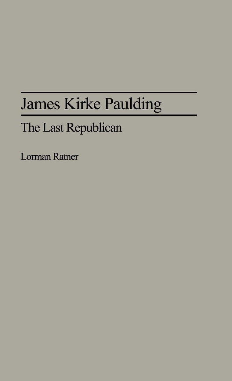 James Kirke Paulding: The Last Republican (Contributions in American History)