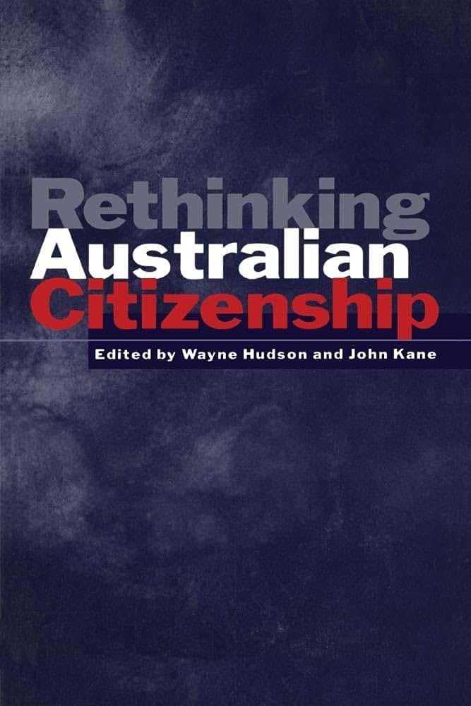 Rethinking Australian Citizenship (Canada and International Relations, 12)