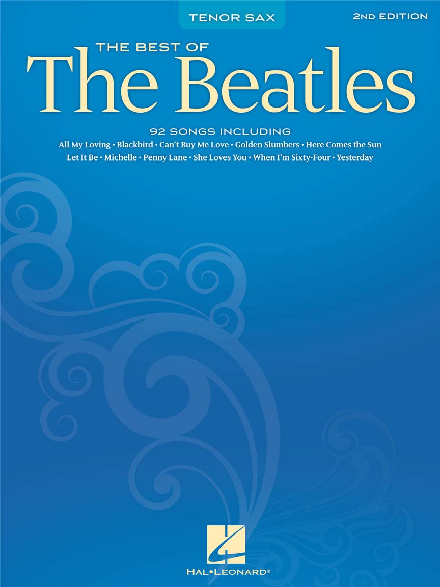 Best of the Beatles  Tenor Saxophone Sheet Music Collection Over 80 Arranged Tunes for Tenor Sax  Chart Series for Solo Instrumentalists  Pop and Rock Songbook for Saxophone Players