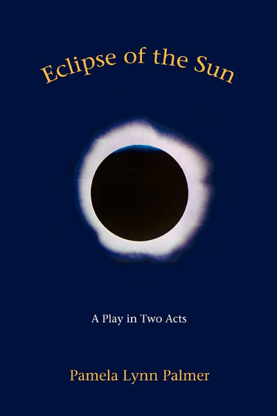 ECLIPSE OF THE SUN: A PLAY IN TWO ACTS