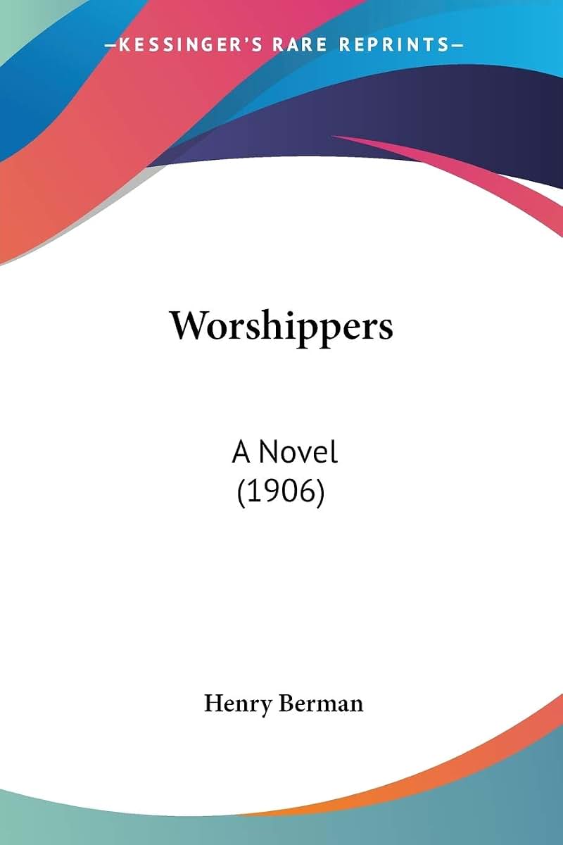 Worshippers: A Novel (1906)