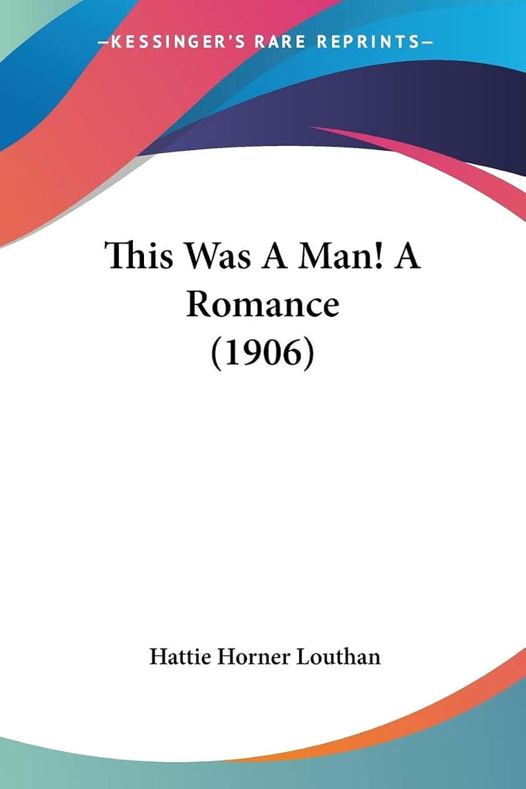 This Was A Man! A Romance (1906)