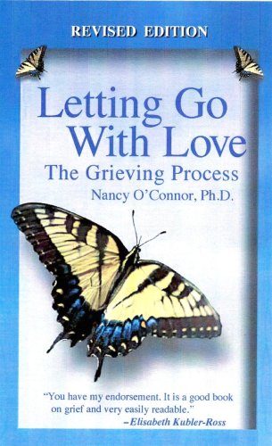 Letting Go With Love: The Grieving Process-Revised Edition