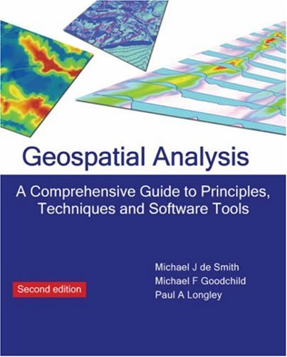 Geospatial Analysis: A Comprehensive Guide to Principles, Techniques and Software Tools