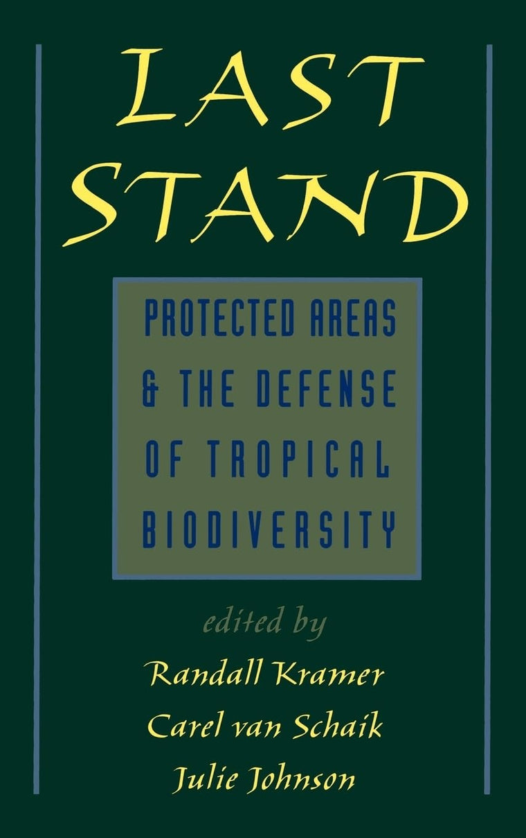Last Stand: Protected Areas and the Defense of Tropical Biodiversity