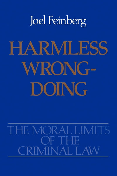 Harmless Wrongdoing (Moral Limits of the Criminal Law)