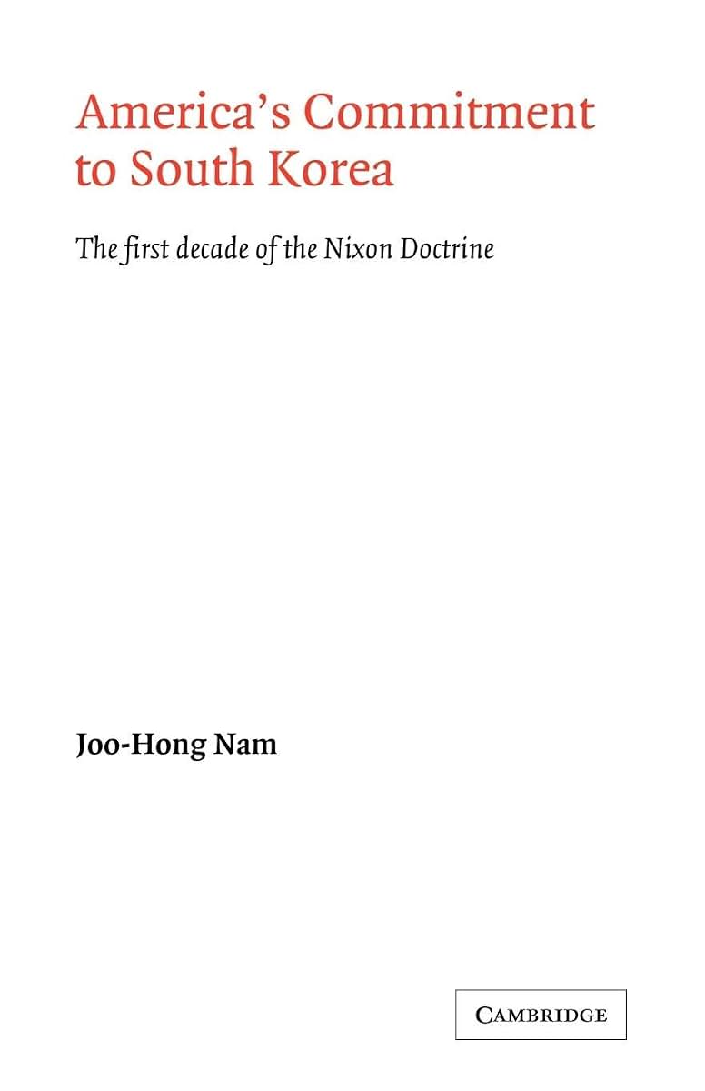 America's Commitment to South Korea: The First Decade of the Nixon Doctrine (LSE Monographs in International Studies)