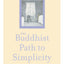 The Buddhist Path to Simplicity: Spiritual Practice in Everyday Life