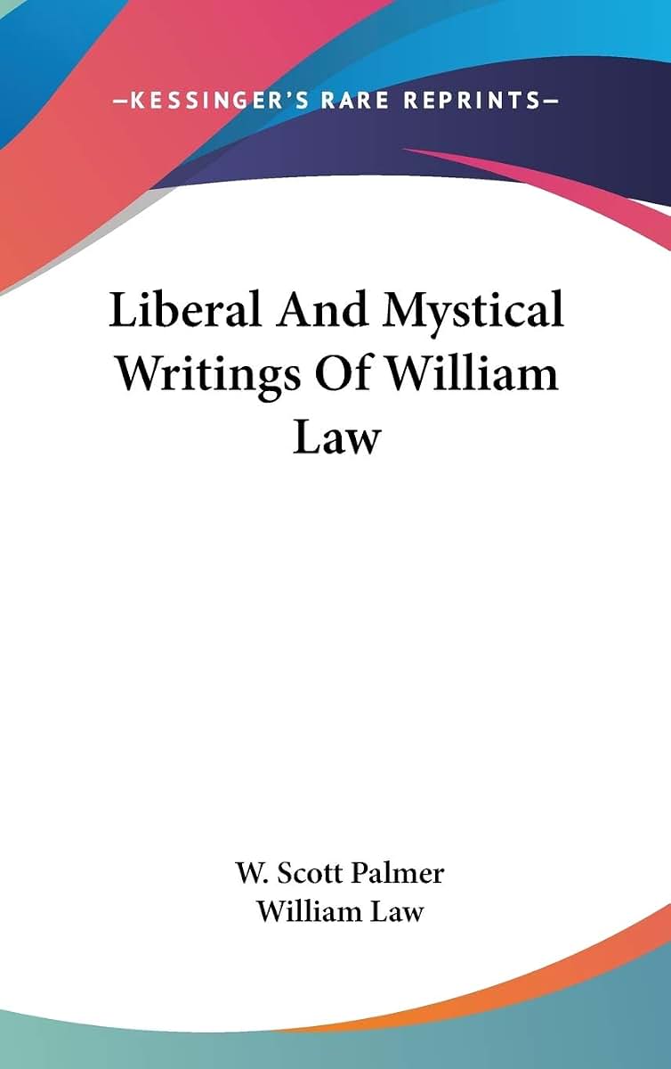 Liberal And Mystical Writings Of William Law