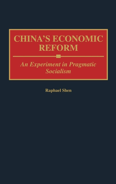 China's Economic Reform: An Experiment in Pragmatic Socialism