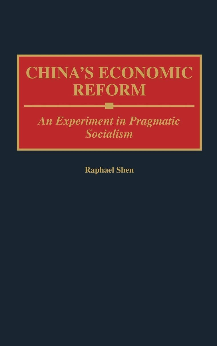 China's Economic Reform: An Experiment in Pragmatic Socialism