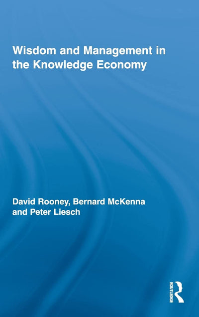 Wisdom and Management in the Knowledge Economy (Routledge Research in Strategic Management)