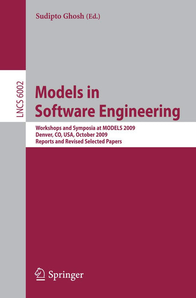 Models in Software Engineering: Workshops and Symposia at MODELS 2009, Denver, CO, USA, October 4-9, 2009. Reports and Revised Selected Papers (Lecture Notes in Computer Science, 6002)