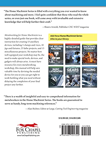 Metalworking for Home Machinists: 53 Practical Projects to Build Yourself (Fox Chapel Publishing) How to Make Clamps, Vices, Jigs, Fixtures, Lathe Projects, & Other Ancillary Devices for Your Workshop
