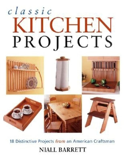 Classic Kitchen Projects: Complete instructions for 17 distinctive projects
