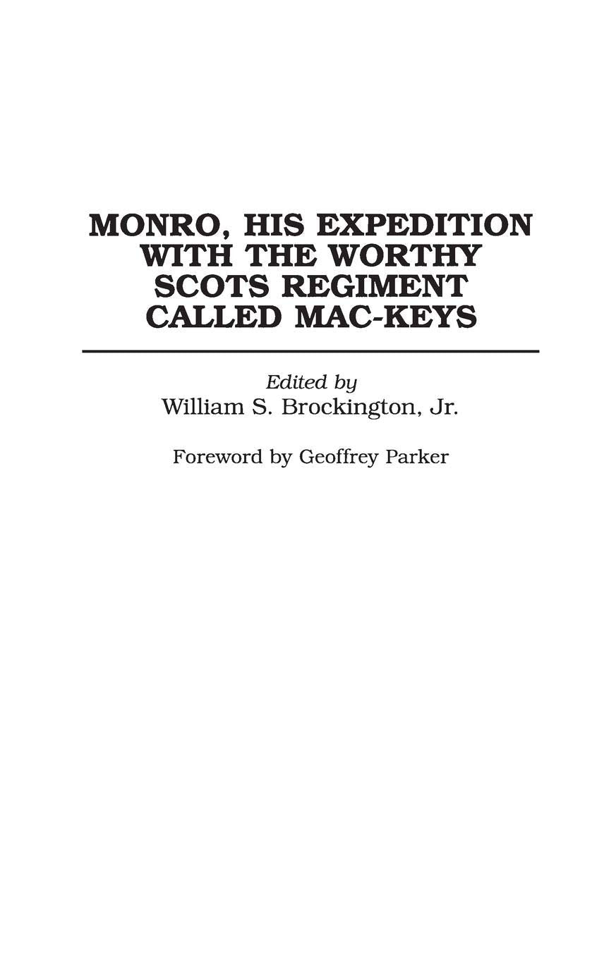 Monro, His Expedition with the Worthy Scots Regiment Called Mac-Keys (Praeger Series in War Studies)