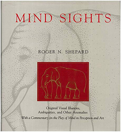Mind sights: Original visual illusions, ambiguities, and other anomalies, with a commentary on the play of mind in perception and art