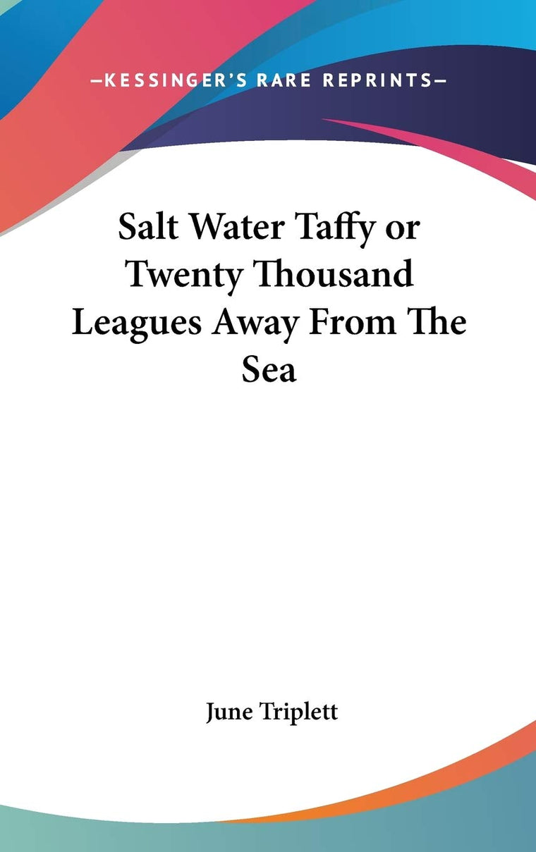 Salt Water Taffy or Twenty Thousand Leagues Away From The Sea
