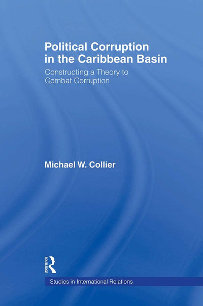 Political Corruption in the Caribbean Basin (Studies in International Relations)