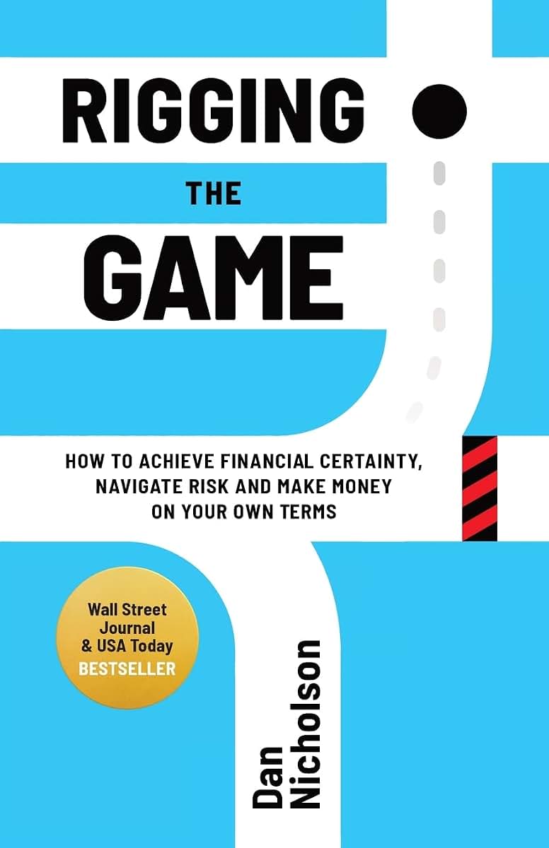 Rigging the Game: How to Achieve Financial Certainty, Navigate Risk and Make Money on Your Own Terms