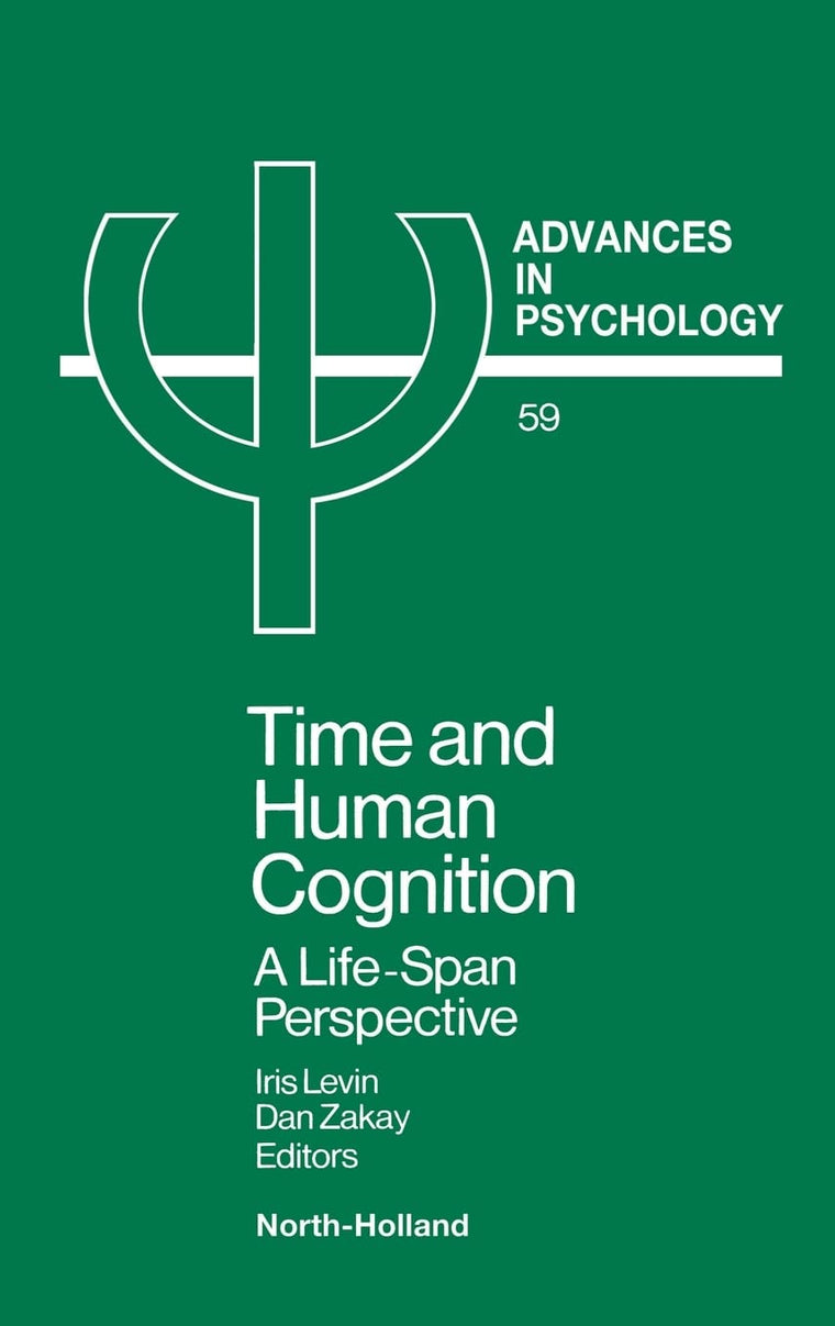 Time and Human Cognition: A Life-Span Perspective (Volume 59) (Advances in Psychology, Volume 59)