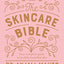 The Skincare Bible: Your No-Nonsense Guide to Great Skin