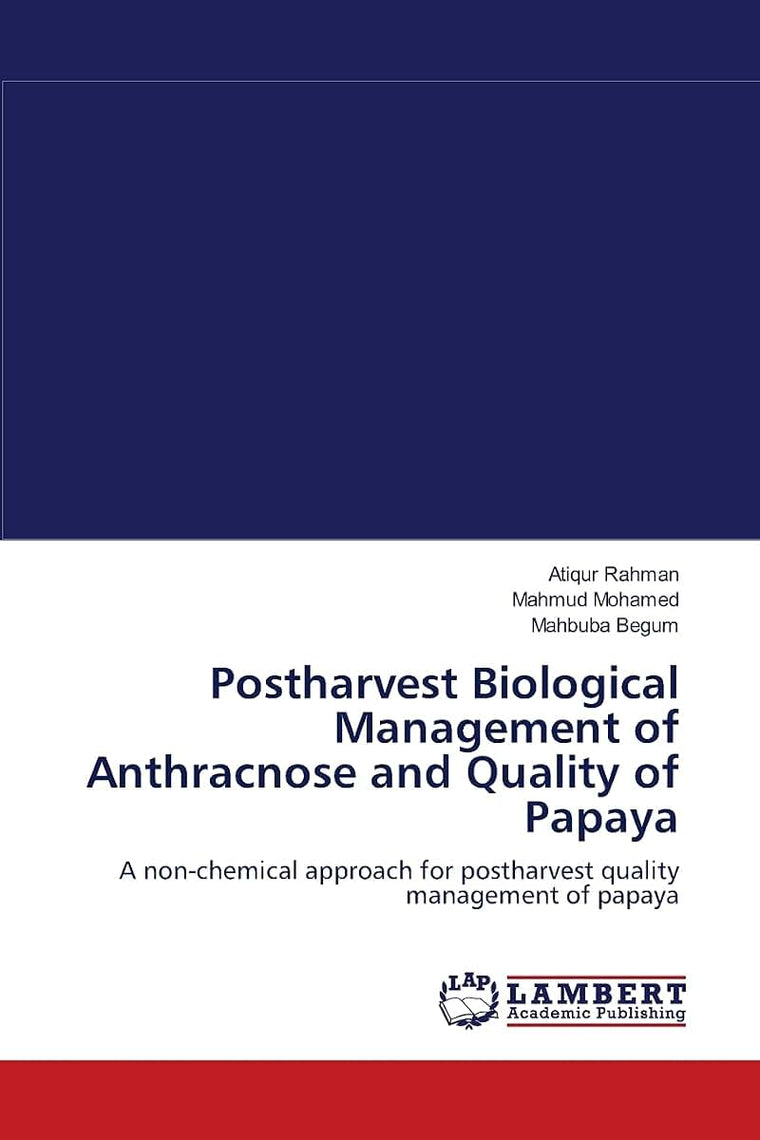 Postharvest Biological Management of Anthracnose and Quality of Papaya: A non-chemical approach for postharvest quality management of papaya