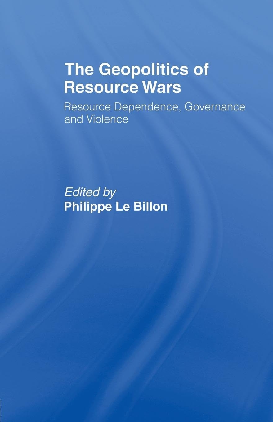The Geopolitics of Resource Wars (Routledge Studies in Geopolitics)