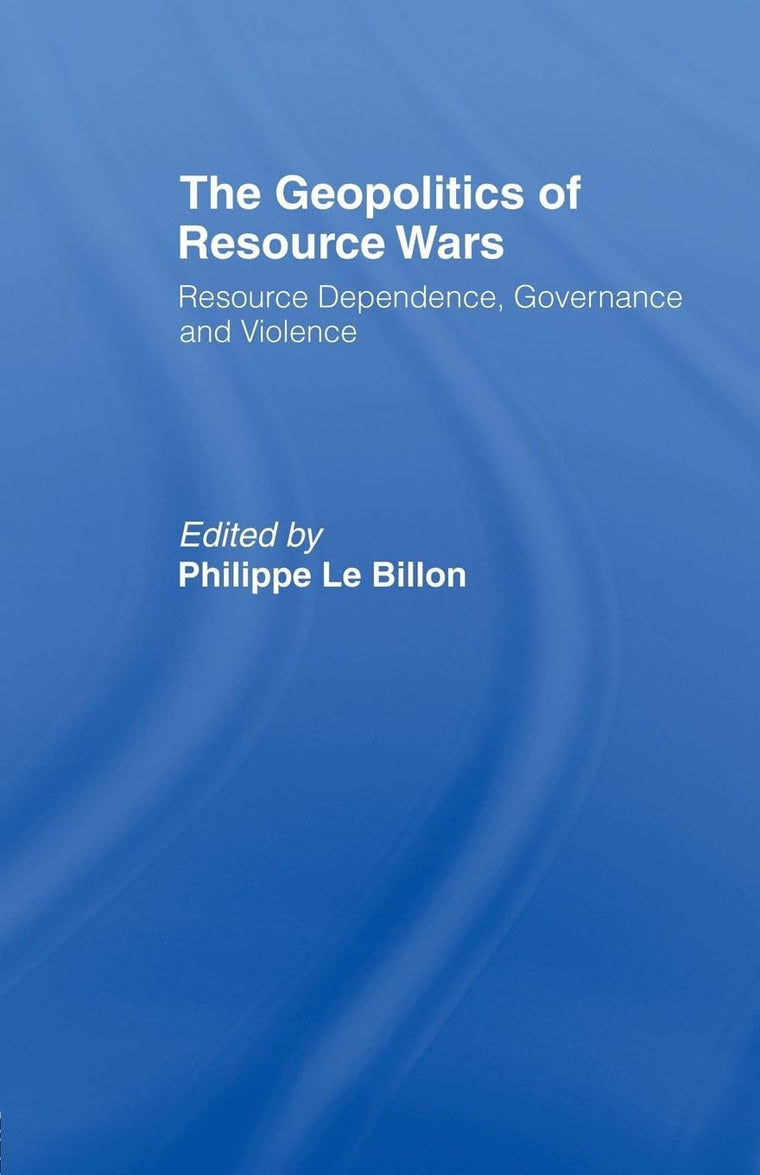 The Geopolitics of Resource Wars (Routledge Studies in Geopolitics)