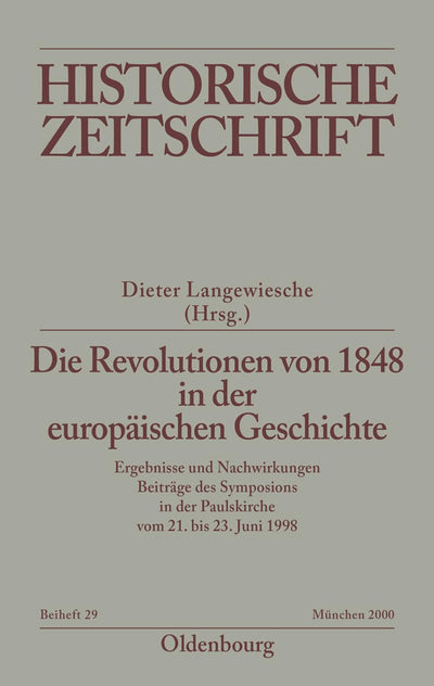 Die Revolutionen von 1848 in der europischen Geschichte: Ergebnisse und Nachwirkungen. Beitrge des Symposions in der Paulskirche vom 21. bis 23. ... / Beihefte, N.F. 29) (German Edition)