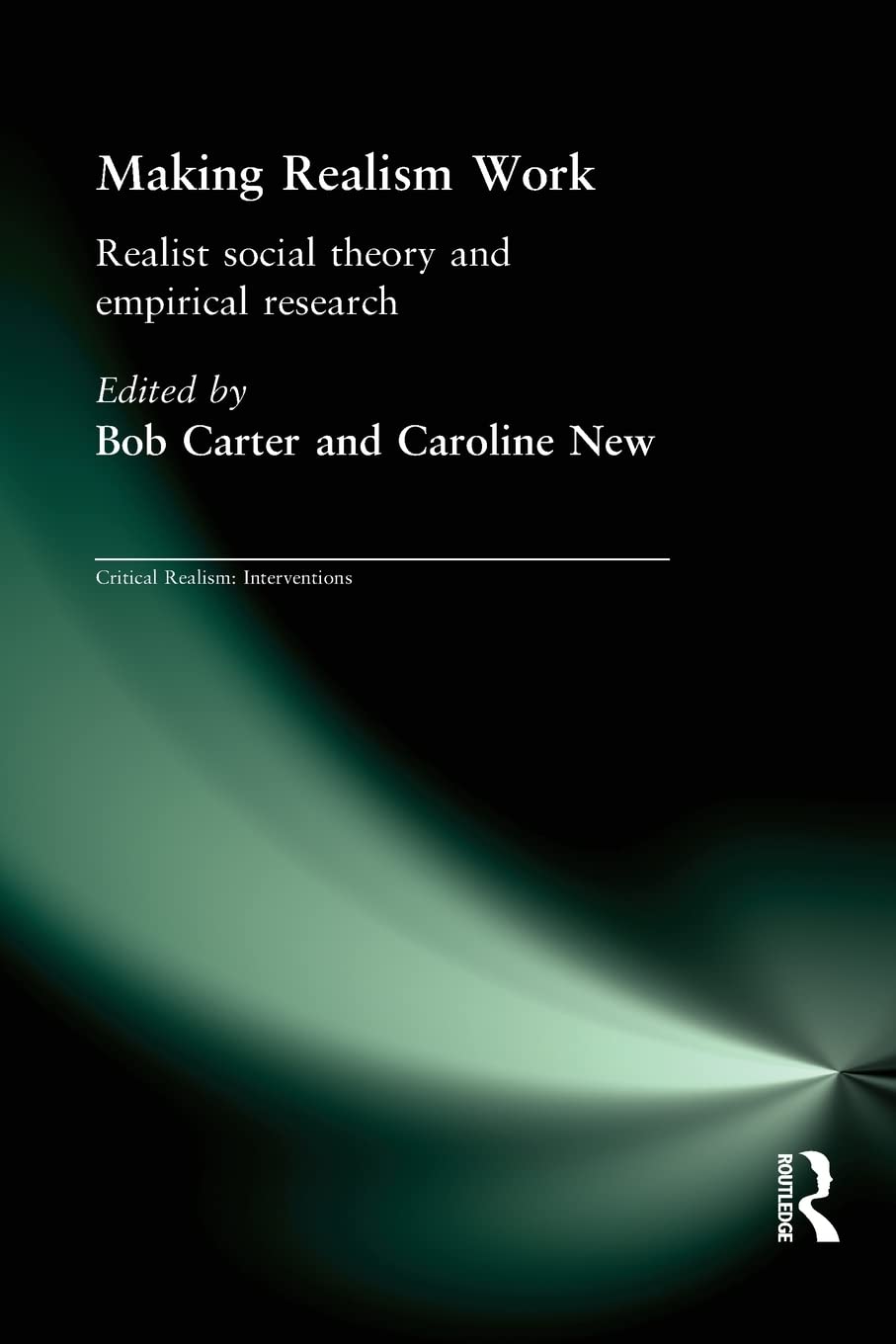 Making Realism Work (Ontological Explorations (Routledge Critical Realism))