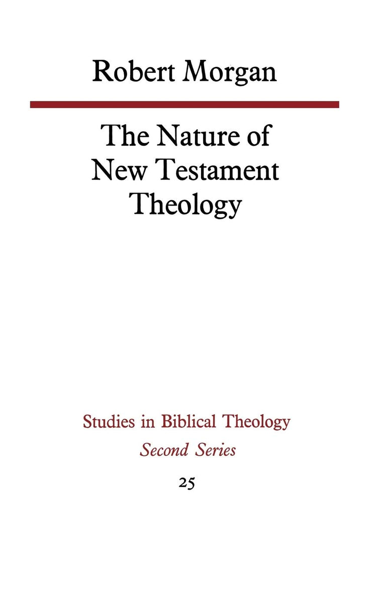 The Nature of New Testament Theology: The Contribution of William Wrede and Adolf Schlatter (Studies in Biblical Theology Second)