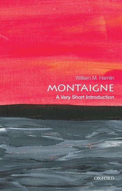 Montaigne: A Very Short Introduction (Very Short Introductions)