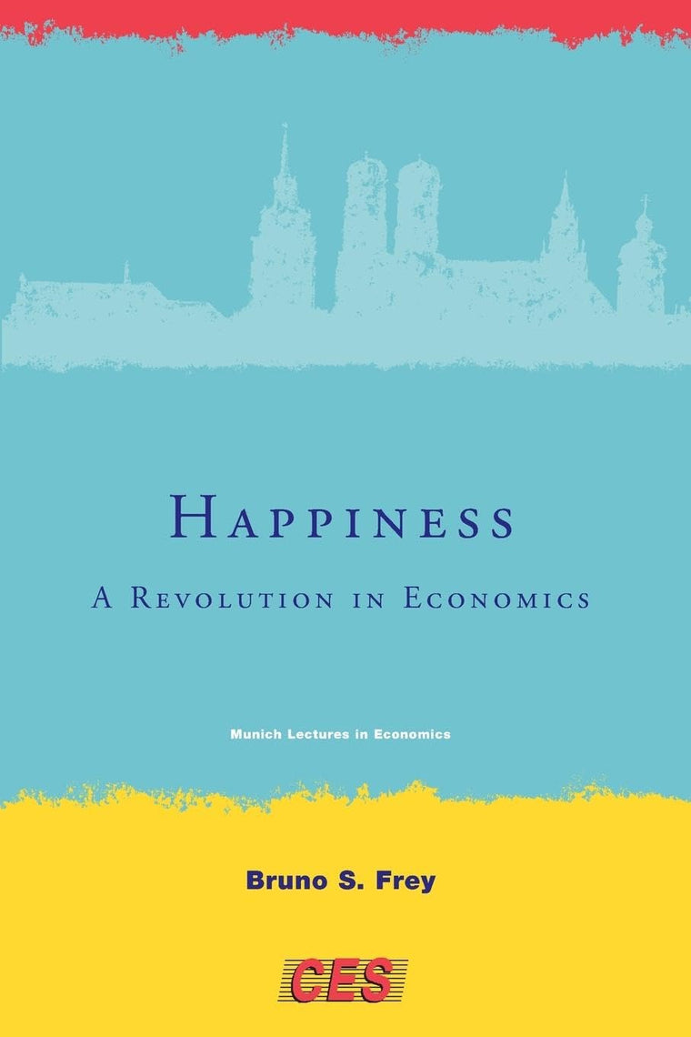 Happiness: A Revolution in Economics (Munich Lectures in Economics)