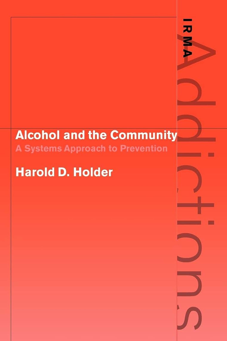 Alcohol and the Community: A Systems Approach to Prevention (International Research Monographs in the Addictions)