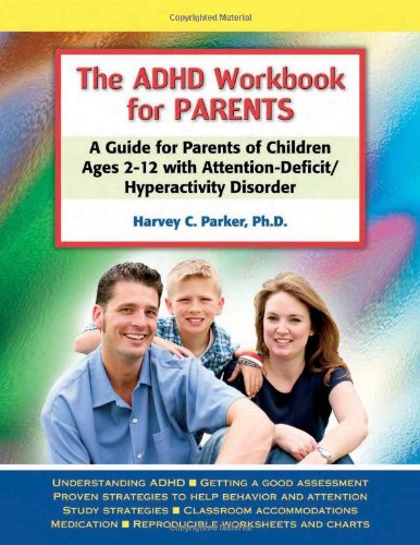 The ADHD Workbook for Parents: A Guide for Parents of Children Ages 2-12 with Attention-Deficit/Hyperactivity Disorder