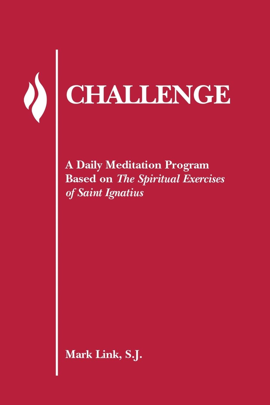 Challenge: A Daily Meditation Program Based on the Spiritual Exercises of Saint Ignatius