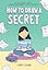 How to Draw a Secret: Graphic Novels & Comics Round Table's Outstanding Comics Award WINNER for Children's Nonfiction