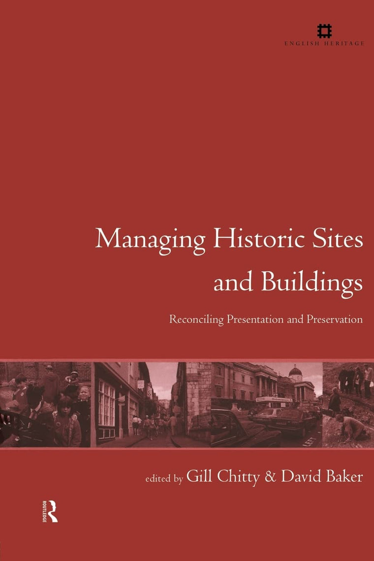 Managing Historic Sites and Buildings (Issues in Heritage Management)